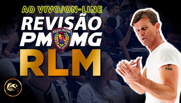 [AO VIVO/ON-LINE] REVISÃO RLM PMMG 2024/2025- SOLDADO - BANCA CRS