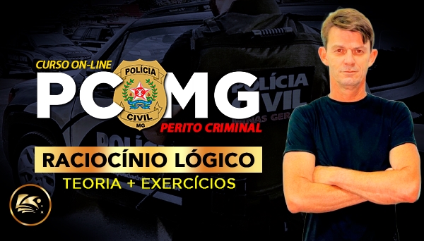 CURSO ON-LINE PCMG/PERITO CRIMINAL (POLÍCIA CIVIL DE MINAS GERAIS) - RACIOCÍNIO LÓGICO MATEMÁTICO